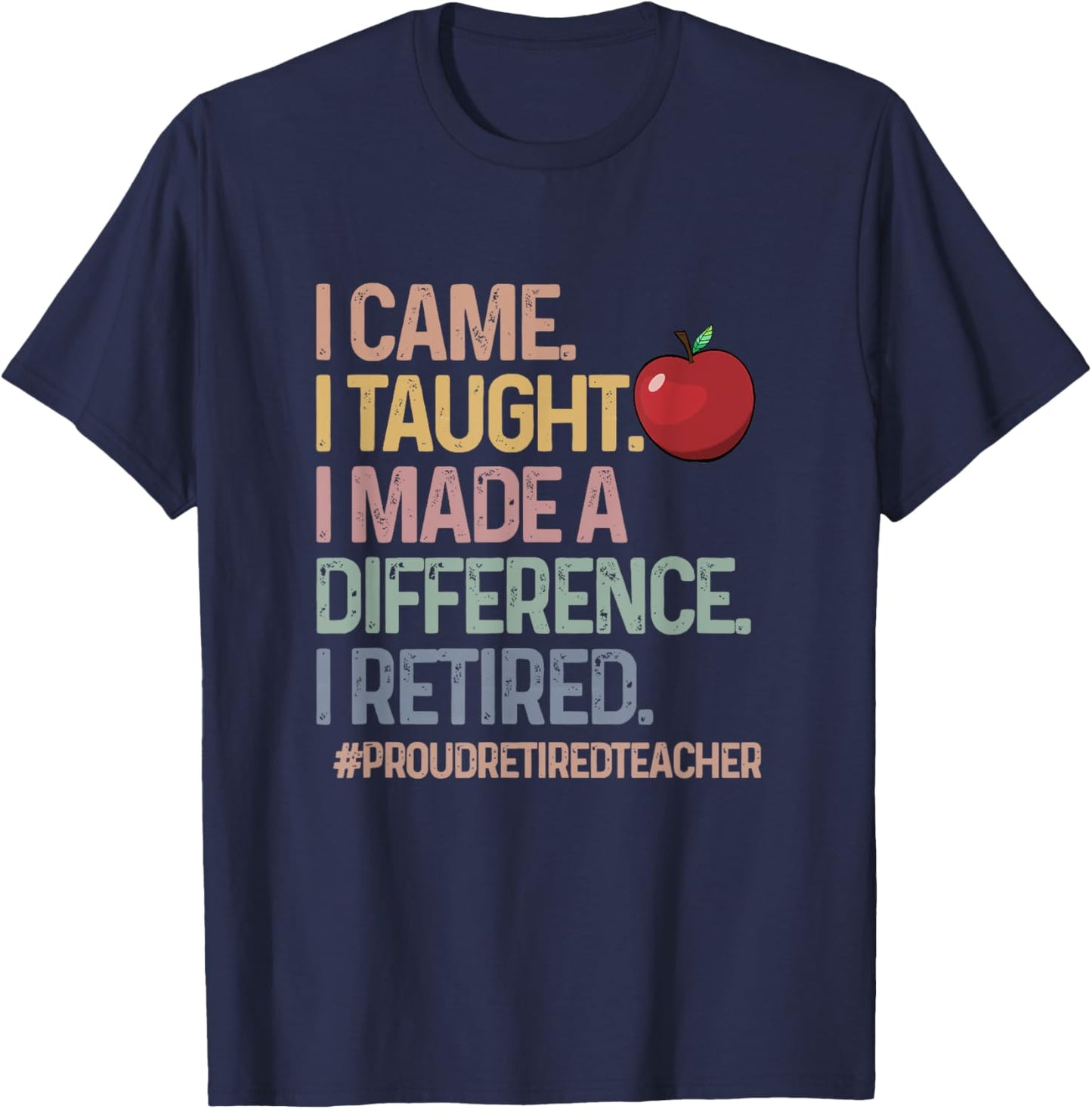 Retired Teacher I Came I Taught Teacher Retiring Men Women T-Shirt - T-Shirt | Navy