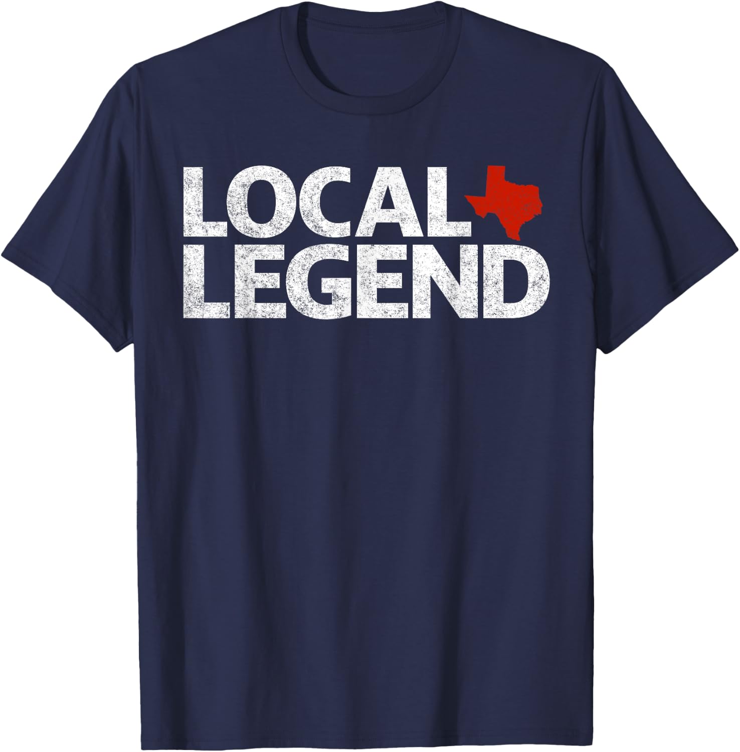 Local Texas Legend - Funny Sarcastic Texas T-Shirt - T-Shirt | Navy
