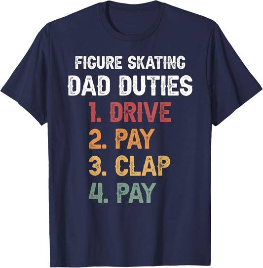 Figure Skating Dad Duties Dad Of A Figure Skater Father T-Shirt - T-Shirt | Navy