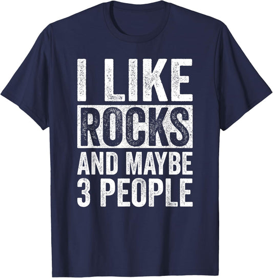 I Like Rocks And Maybe 3 People Funny Geologist Rockhounding T-Shirt - T-Shirt | Navy