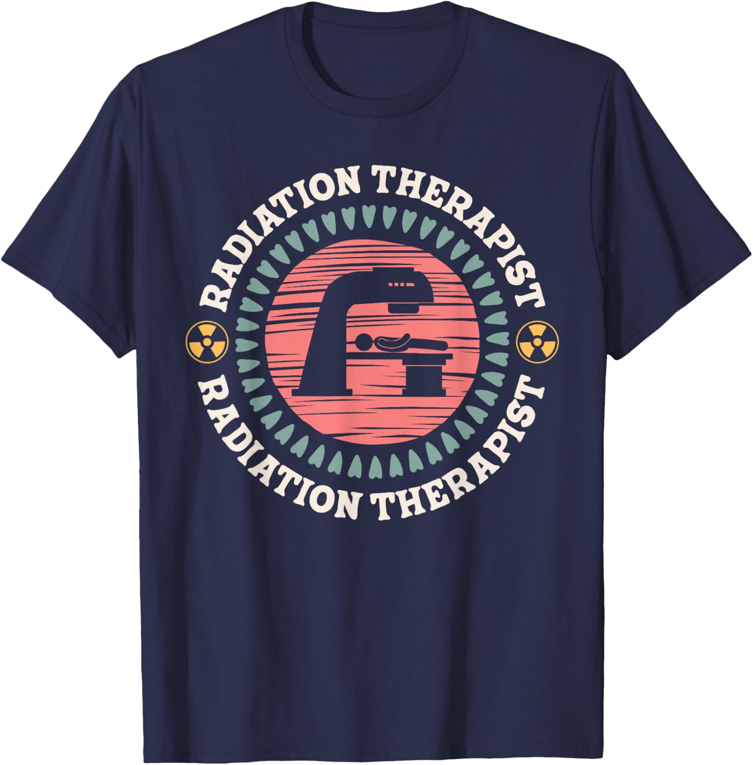 Radiation Therapist Appreciation Radiation Therapy T-Shirt - T-Shirt | Navy