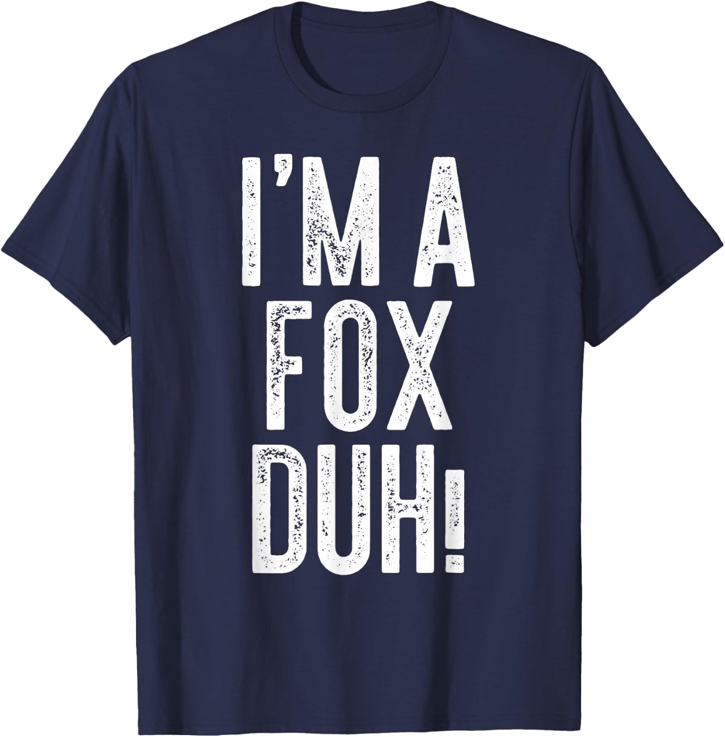 I'm A Fox Duh! Shirt Adult Kids Fox Costume T-Shirt - T-Shirt | Navy