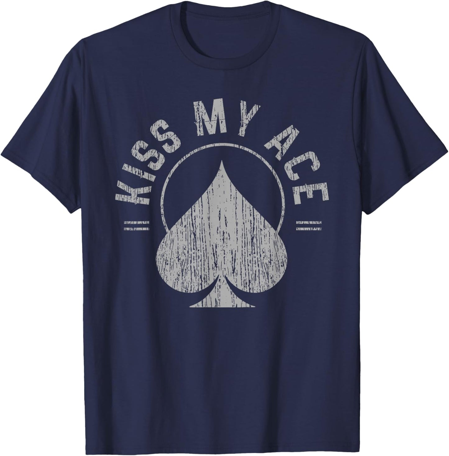 Kiss My Ace Shirt - Funny Poker Gambling Gift T-Shirt - T-Shirt | Navy