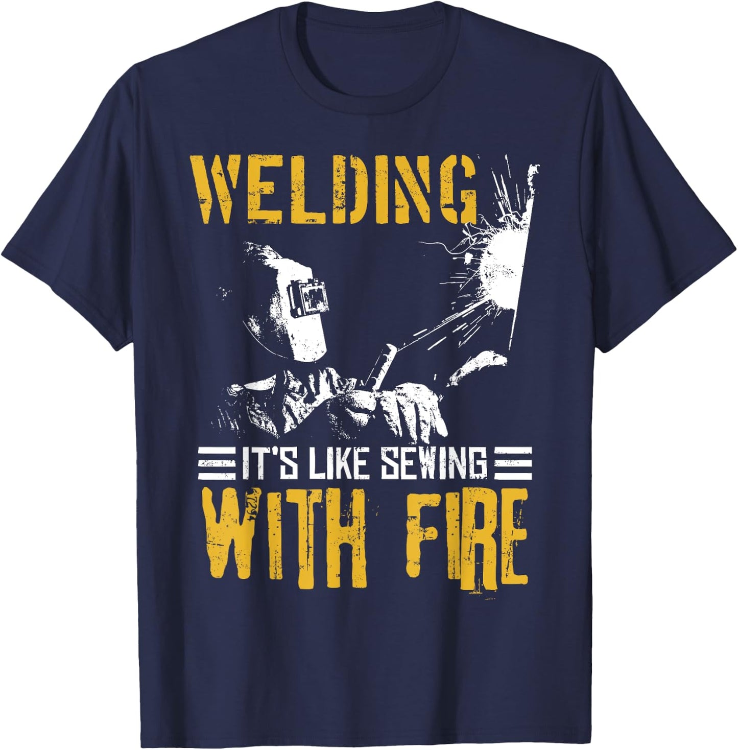 Welder Gift Shirt | Welding Like Sewing With Fire T-Shirt - T-Shirt | Navy