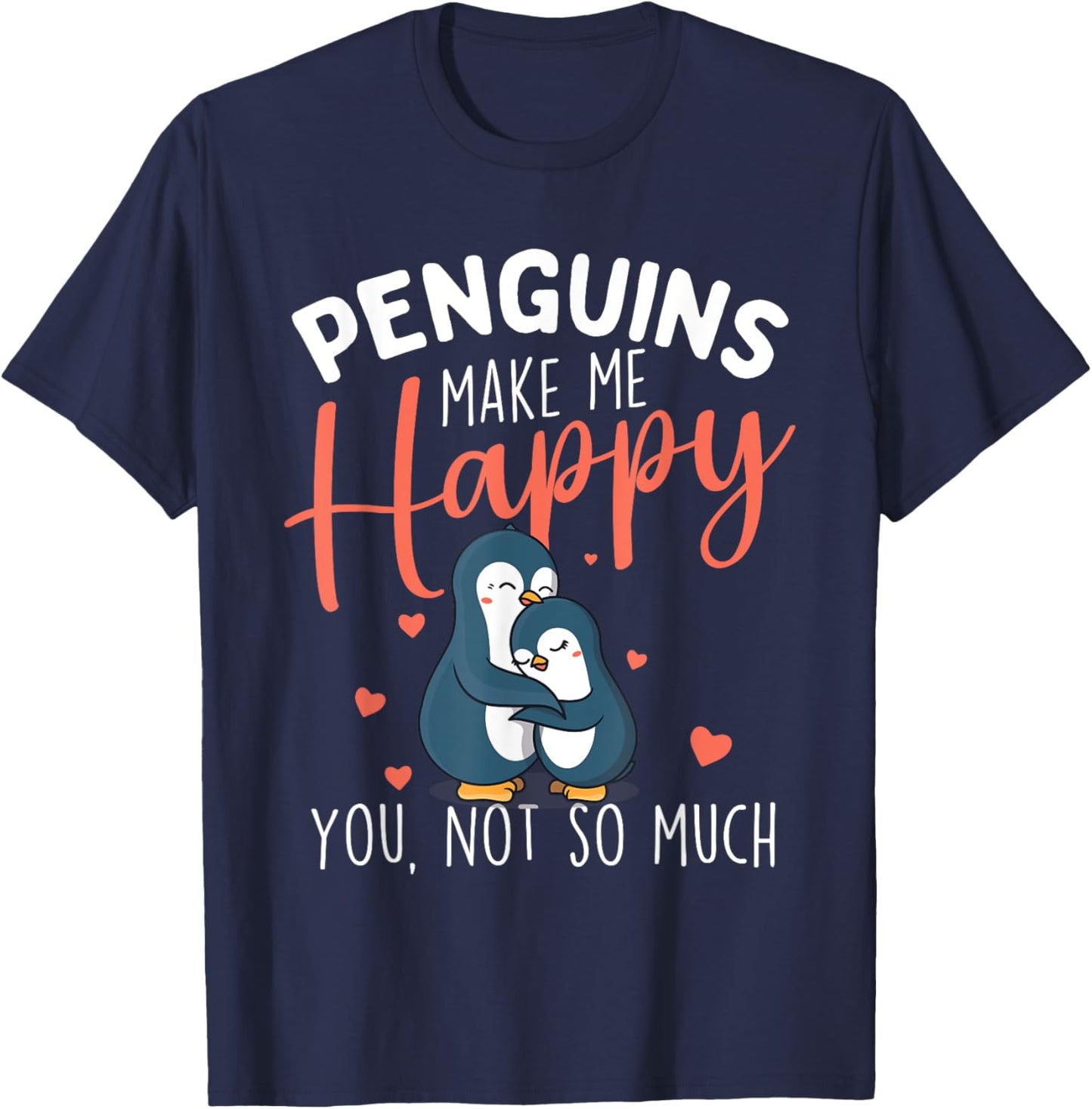 Penguins Make Me Happy - Penguin Lover Bird Watcher T-Shirt - T-Shirt | Navy