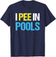 I Pee In Pools Funny Swimming Pool T-Shirt - T-Shirt | Navy