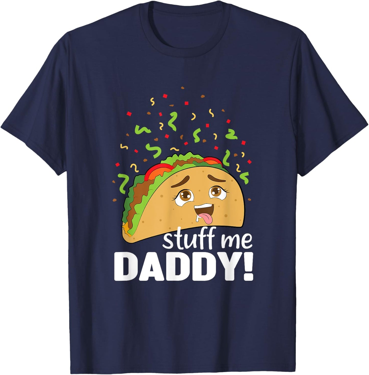 Adult Joke - Funny Text - Taco - Food - Comical - Humor T-Shirt - T-Shirt | Navy
