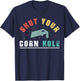 Shut Your Cornhole T-Shirt - T-Shirt | Navy