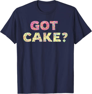 Got Cake - Sweet Baking Frosting Funny T-Shirt - T-Shirt | Navy