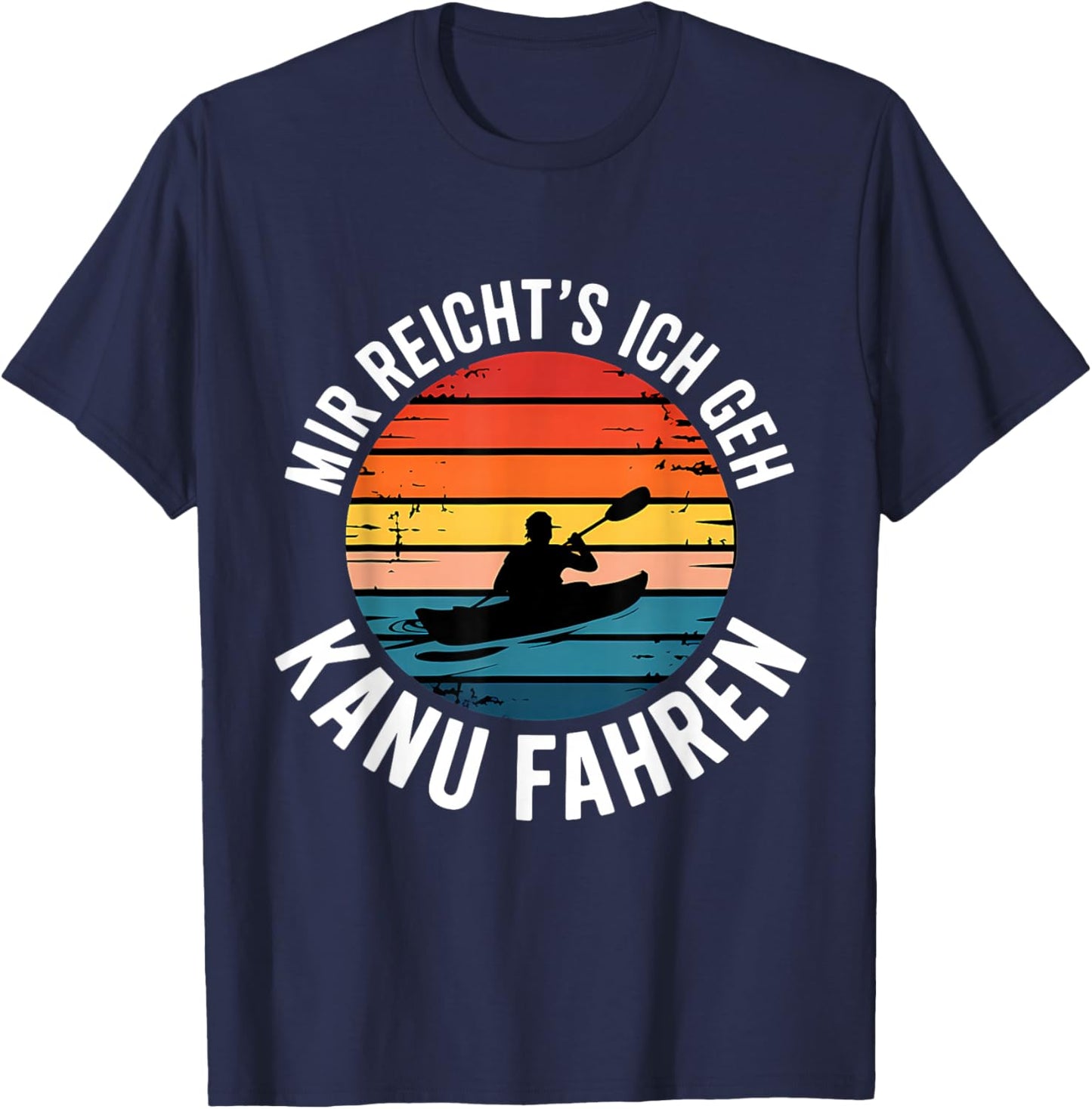 Mir Reicht's Ich Geh Kanu Fahren T-Shirt - T-Shirt | Navy