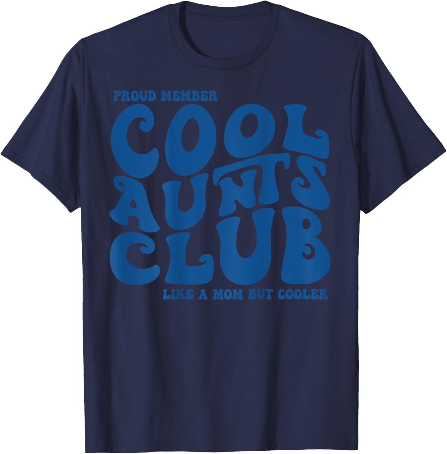 Proud Member Cool Aunts Club, Auntie Mother's Day (On Back) T-Shirt - T-Shirt | Navy
