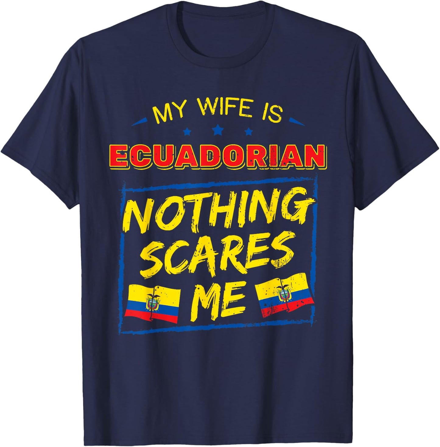 My Wife Is Ecuadorian Republic of Ecuador Roots Flag Pride T-Shirt - T-Shirt | Navy