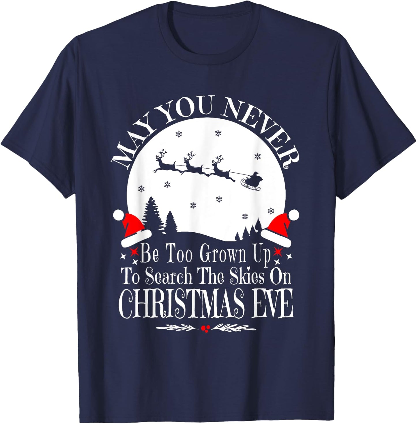 May You Never Be Too Grown Up Search The Skies Christmas Eve T-Shirt - T-Shirt | Navy