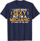 I Hate Being Sexy But I'm A Mechanic - Funny Mechanic Gift T-Shirt - T-Shirt | Navy