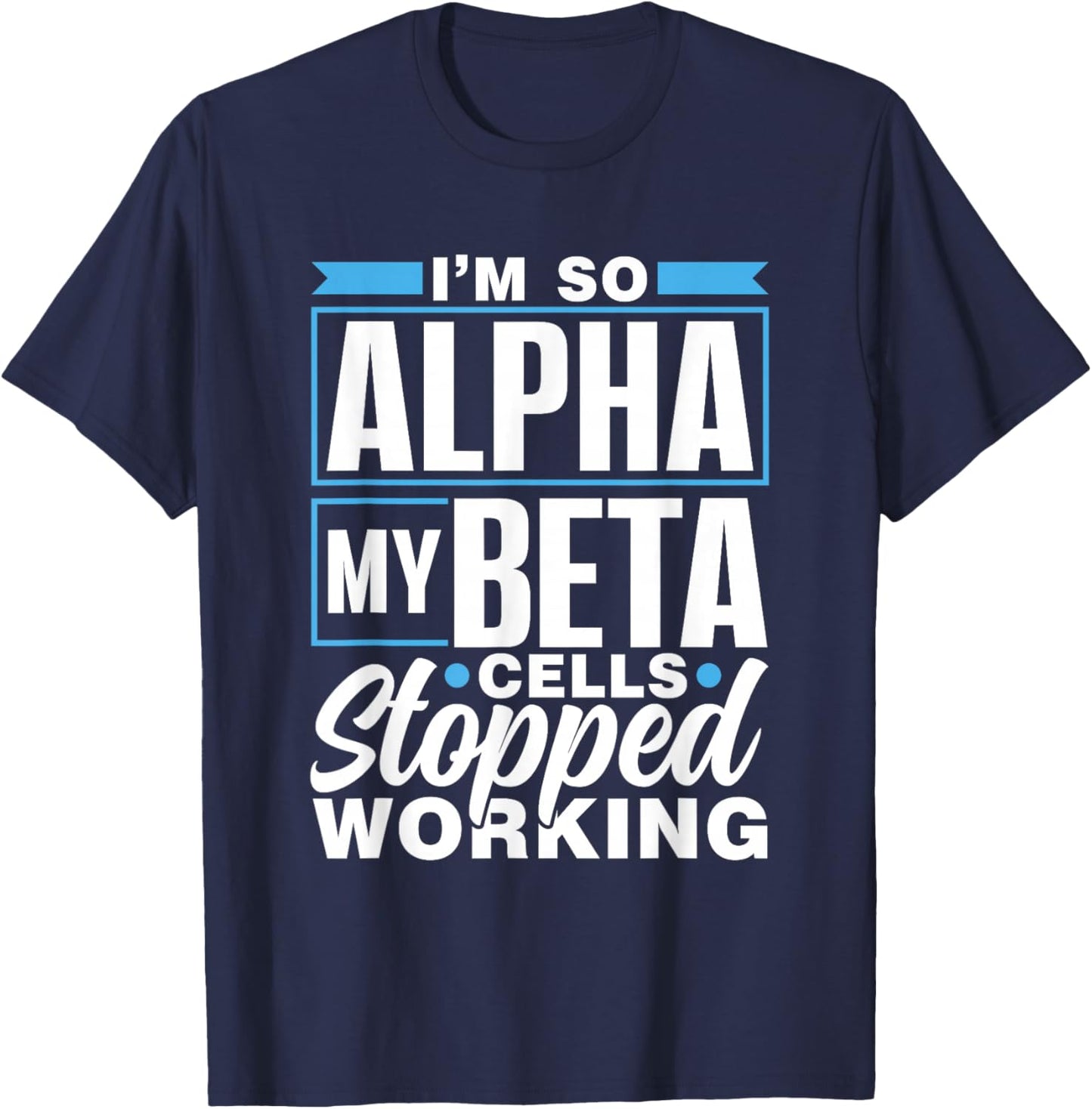 Bin So Alpha Beta Cells Insulin Type Diabetic Diabetes T-Shirt - T-Shirt | Navy