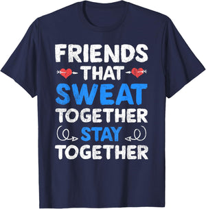 Friends That Sweat Together Stay Together - Funny Workout T-Shirt - T-Shirt | Navy