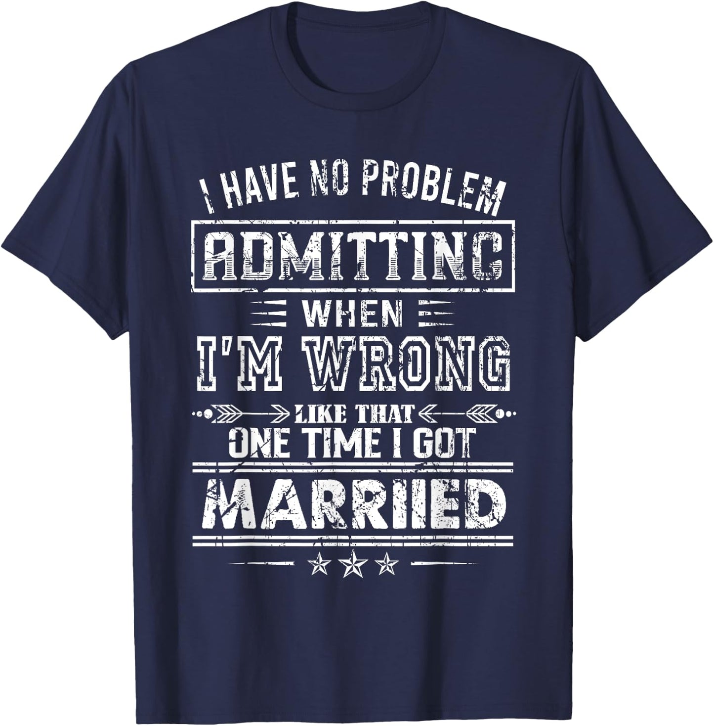 I Have No Problem Admitting When I'm Wrong T-Shirt - T-Shirt | Navy