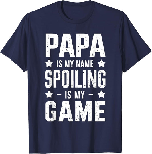 Papa Is My Name Spoiling Is My Game T-Shirt - T-Shirt | Navy