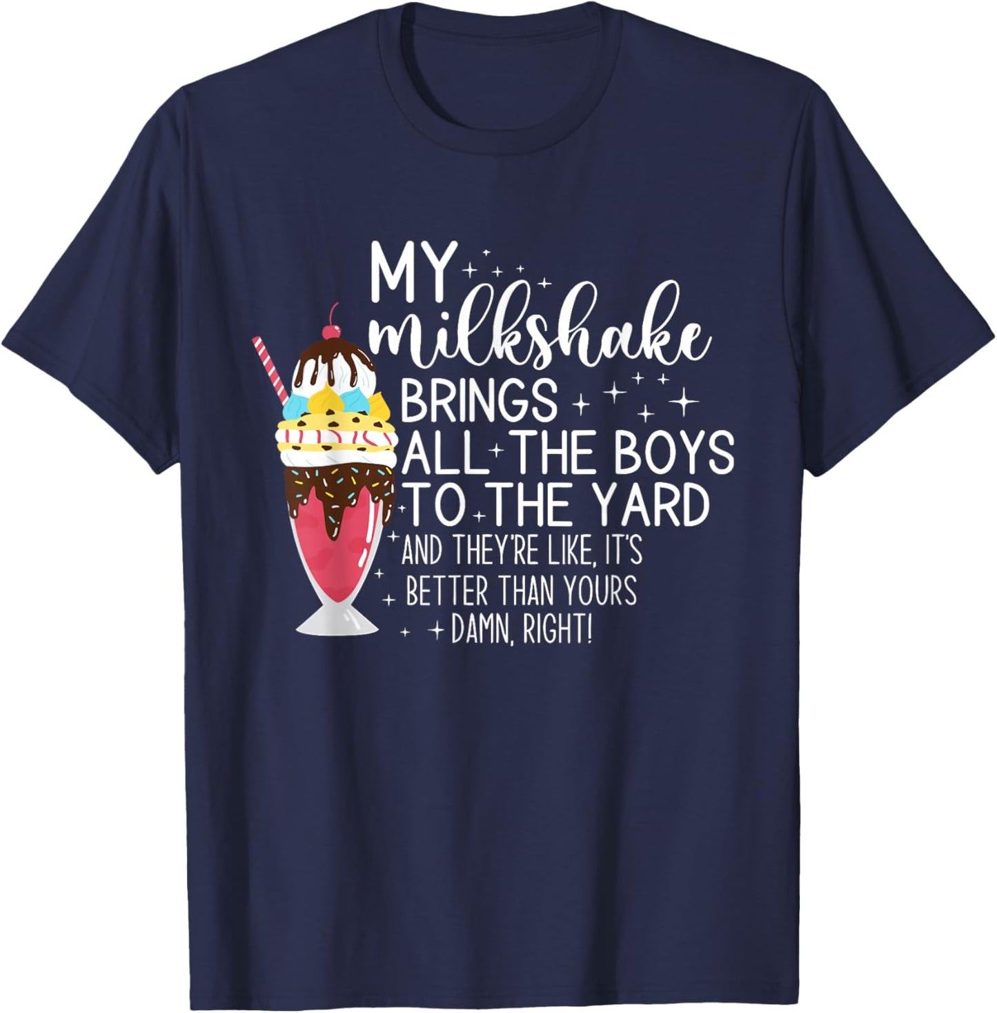 My Milkshake Brings All The Boys To The Yard Funny Quote T-Shirt - T-Shirt | Navy