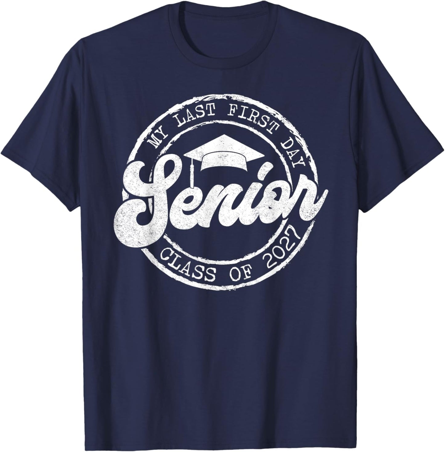 My Last First Day Senior 27 Class Of 2027 Back To School T-Shirt - T-Shirt | Navy