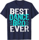 Dance Bro Brother Funny Recital Ballet Hip Hop Dancer T-Shirt - T-Shirt | Navy
