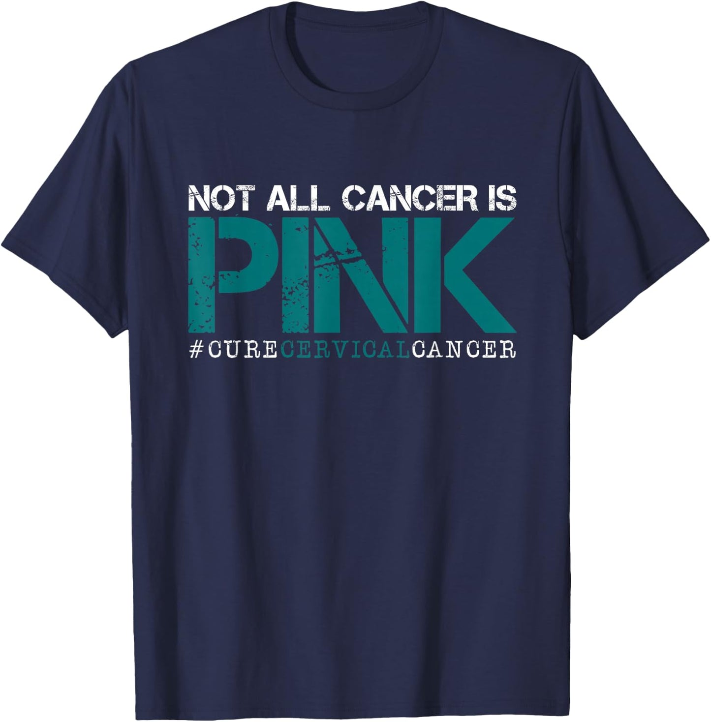 Not All Cancer Is Pink-Cervical Cancer Awareness-Find A Cure T-Shirt - T-Shirt | Navy