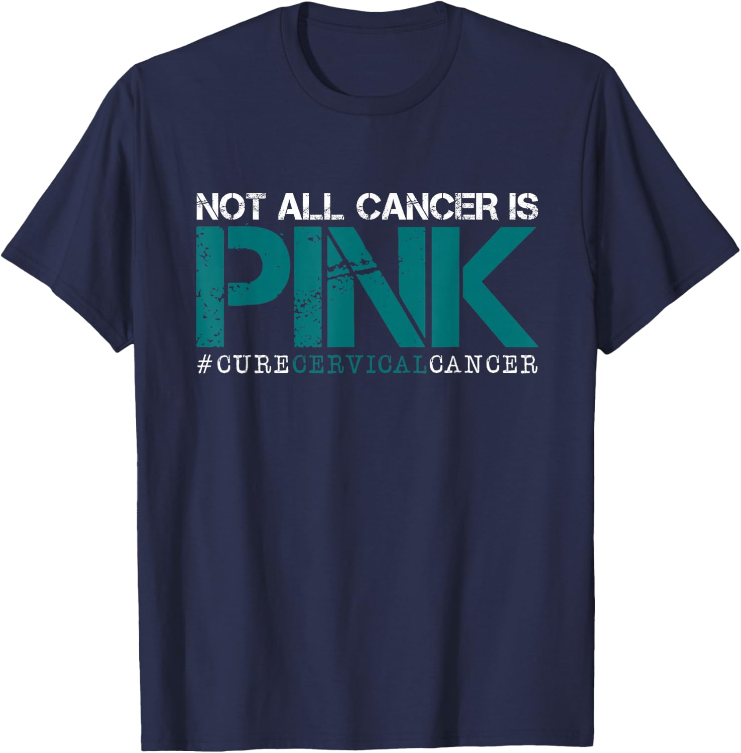 Not All Cancer Is Pink-Cervical Cancer Awareness-Find A Cure T-Shirt - T-Shirt | Navy