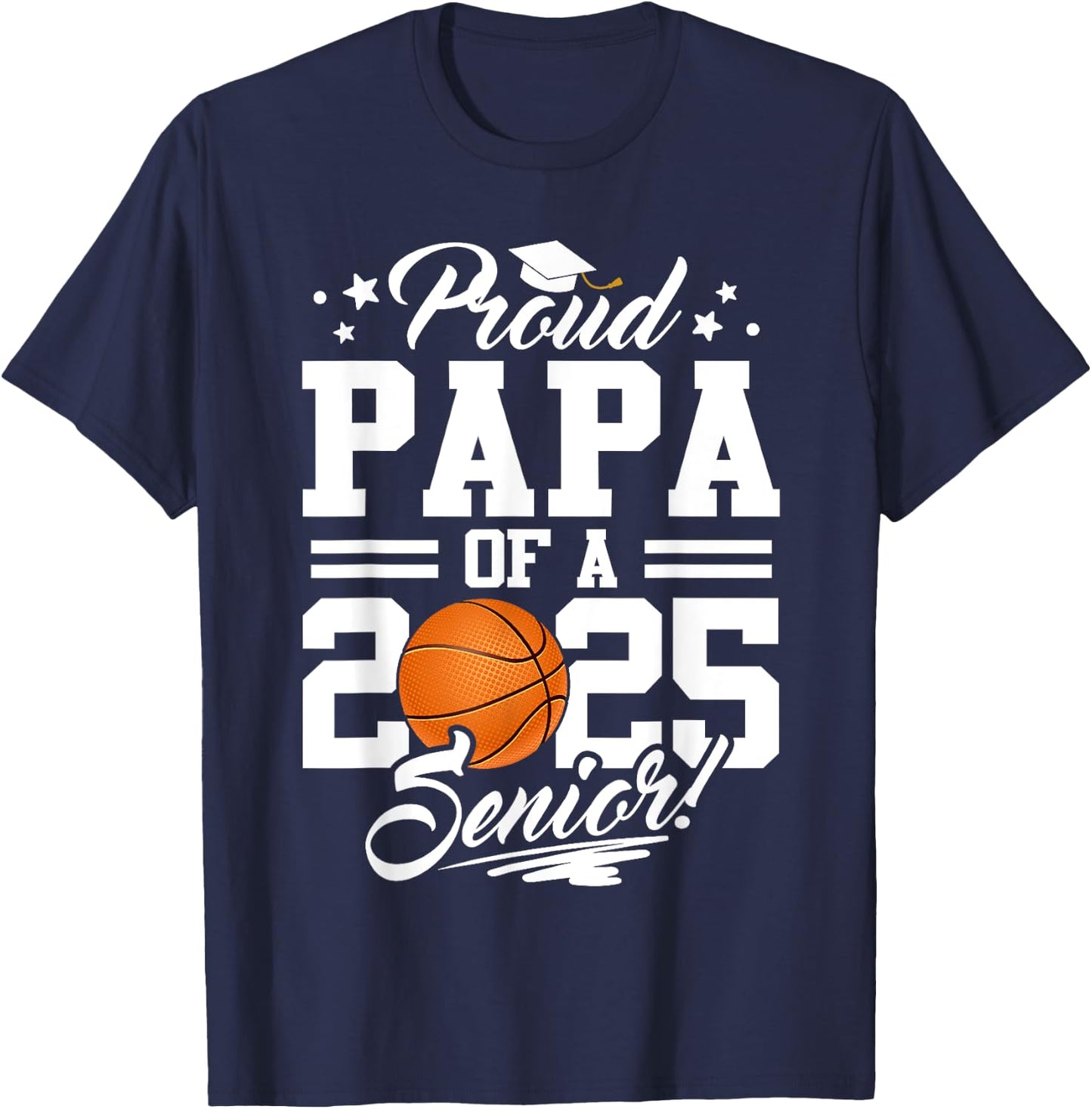 Proud Papa Of A 2025 Senior Basketball Dad Graduation T-Shirt - T-Shirt | Navy