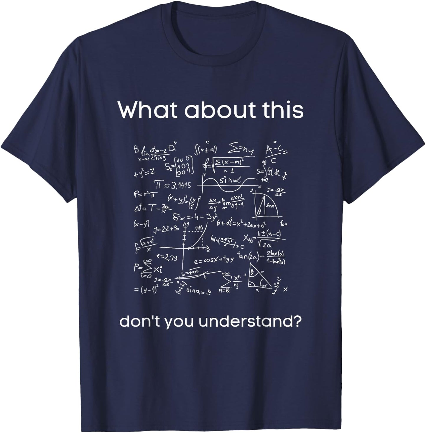 What about this don't you understand - Funny Science Math T-Shirt - T-Shirt | Navy