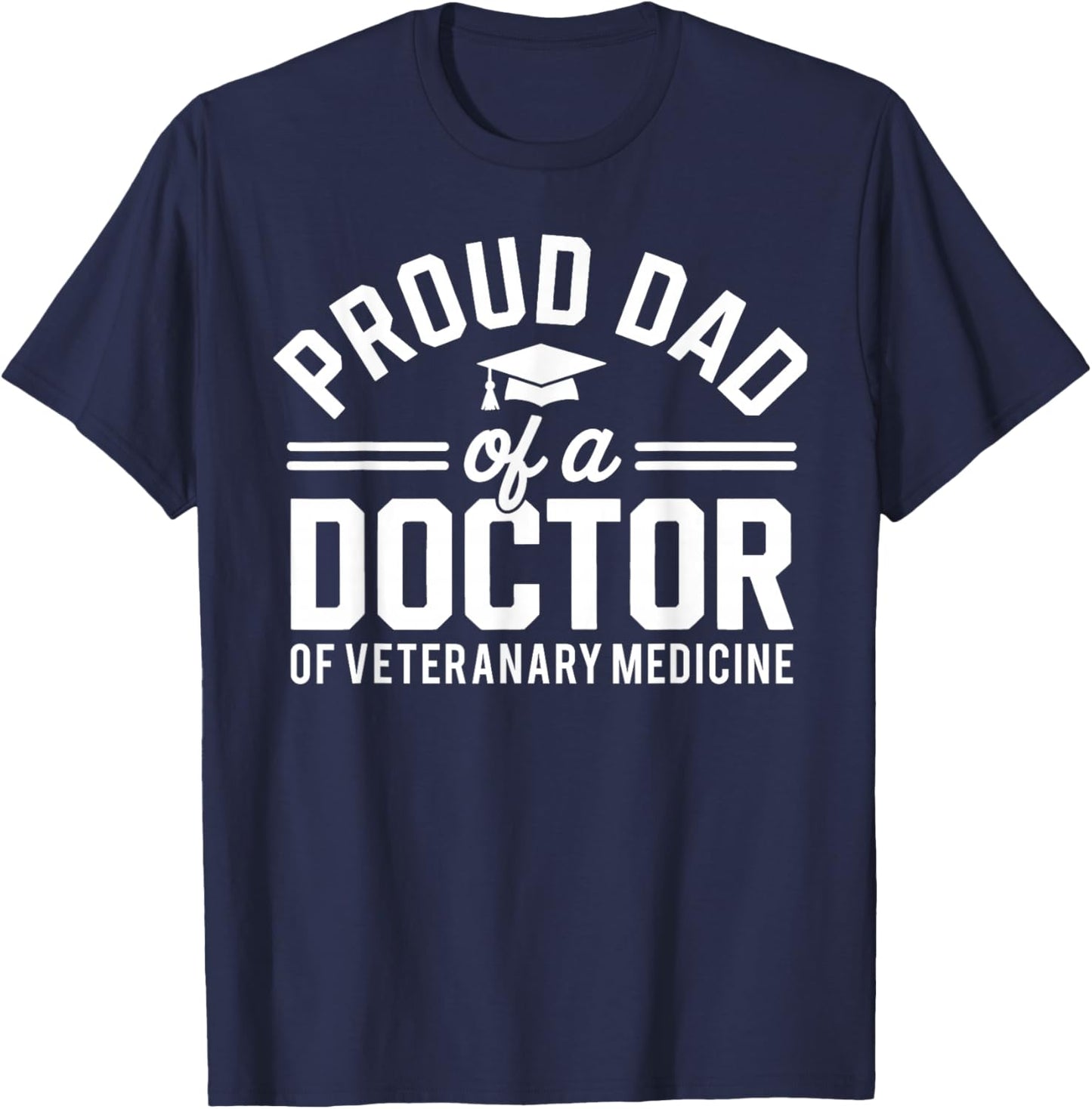 Proud Dad Of A Doctor Of Veterinary Medicine DVM Graduate T-Shirt - T-Shirt | Navy