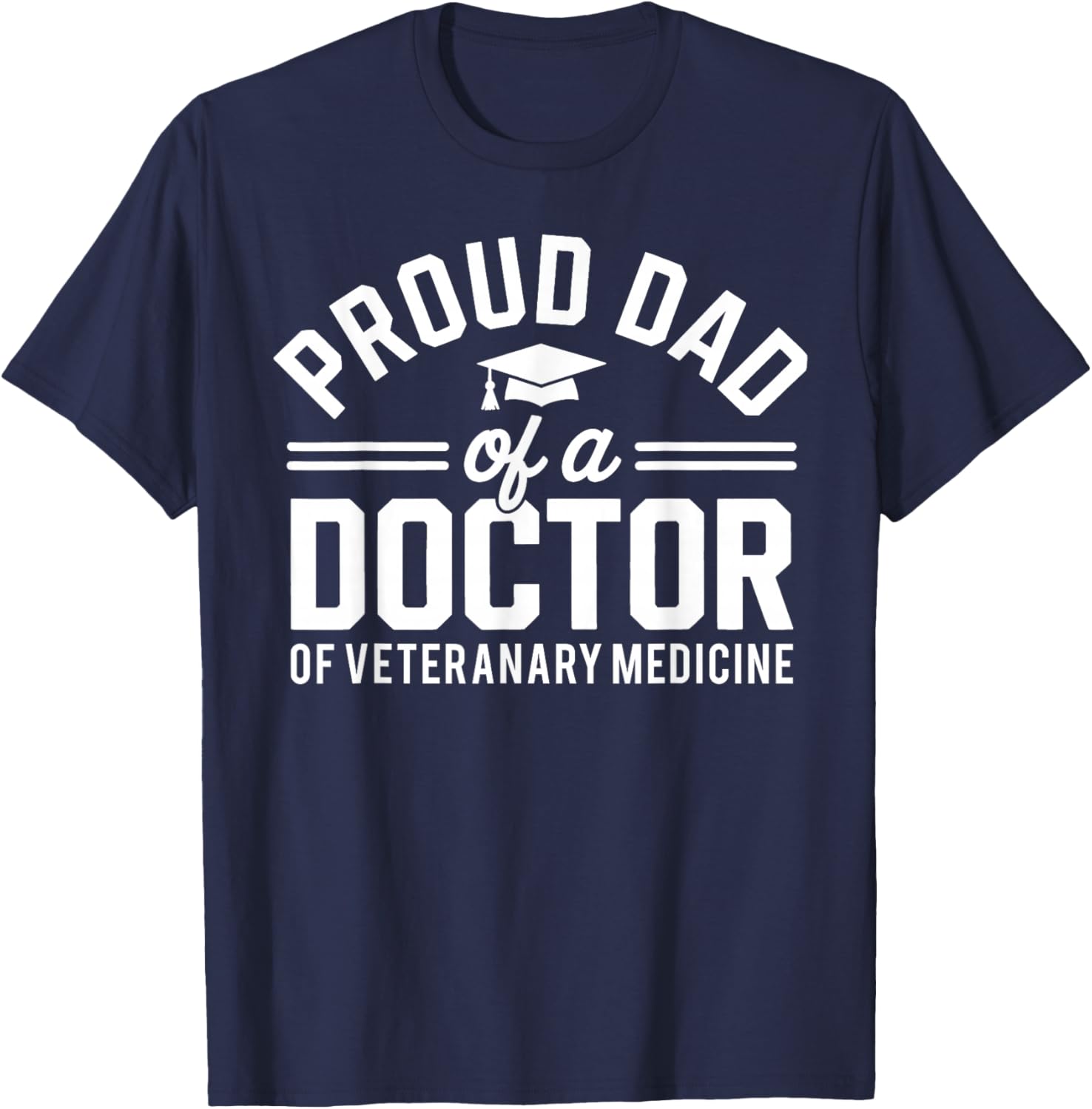 Proud Dad Of A Doctor Of Veterinary Medicine DVM Graduate T-Shirt - T-Shirt | Navy