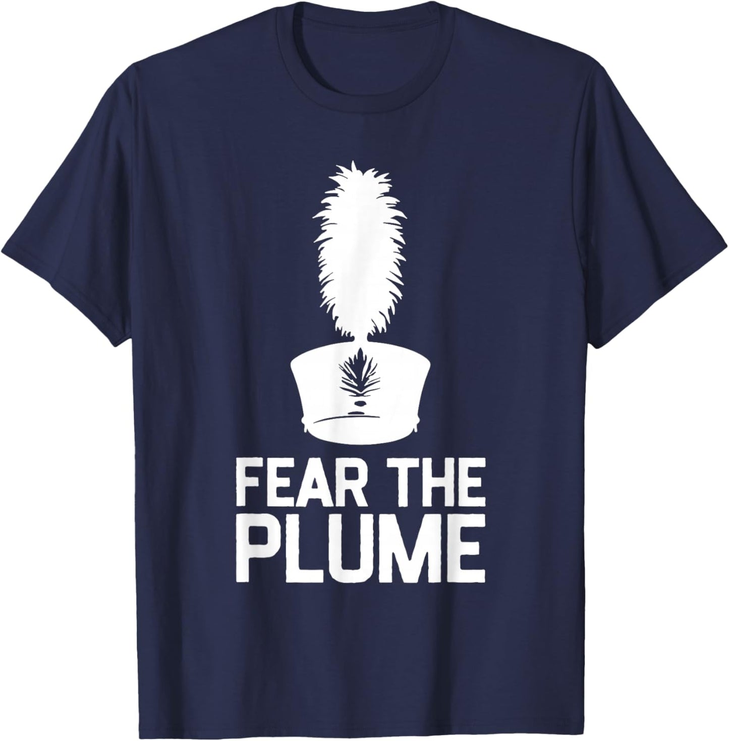 Fear The Plume Marching Band Color Guard Musician T-Shirt - T-Shirt | Navy