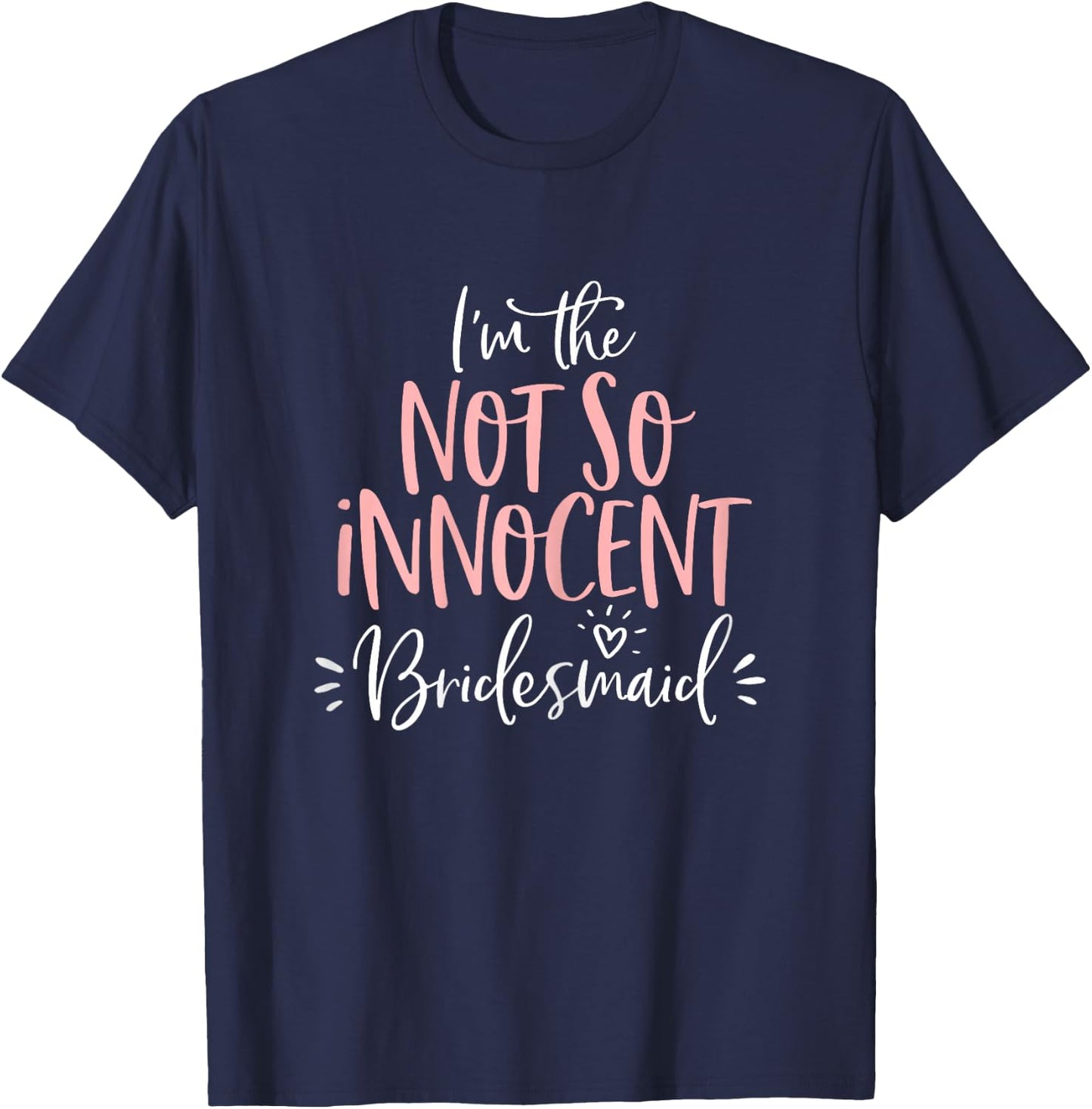 Not So Innocent Bridesmaid Shirt Matching Bachelorette Party T-Shirt - T-Shirt | Navy