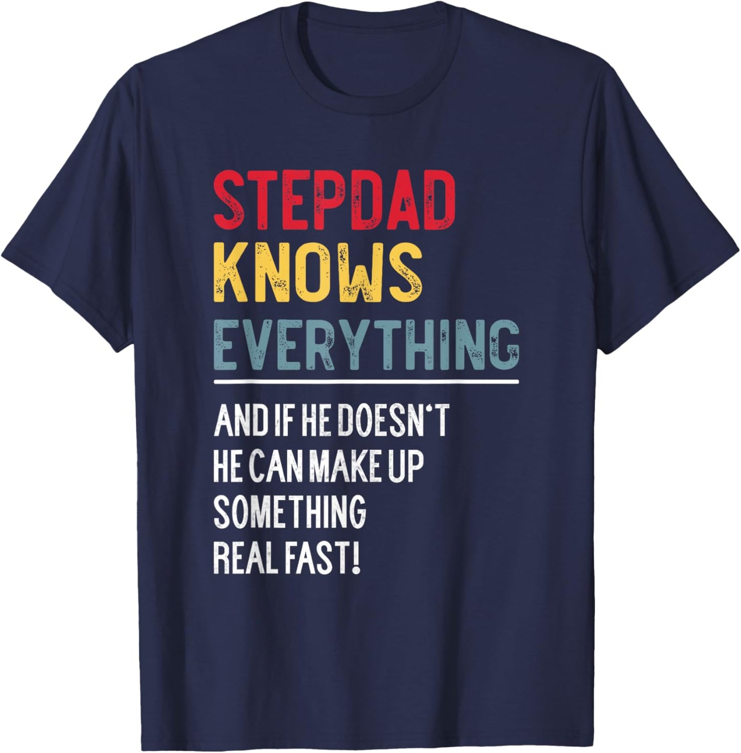 Funny Stepdad Knows Everything Father's Day for Bonus Dad T-Shirt - T-Shirt | Navy