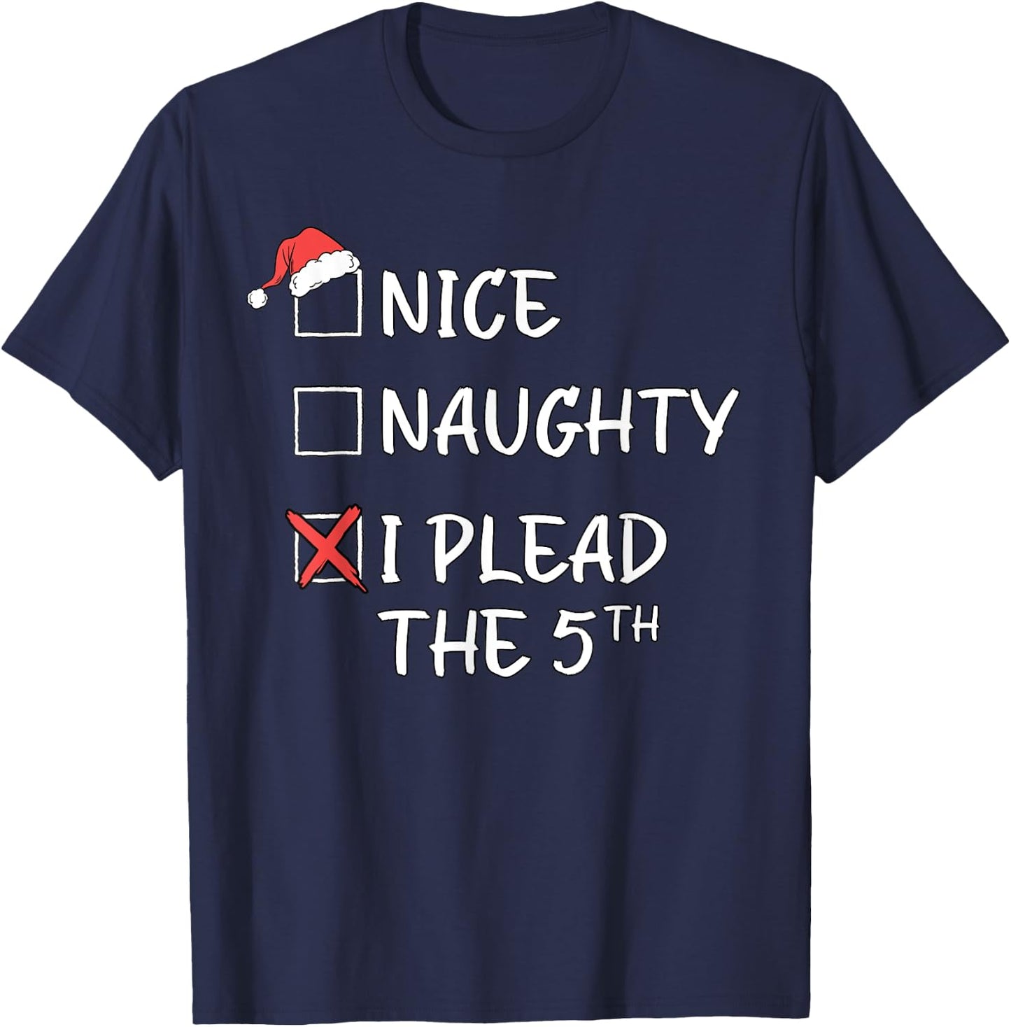Nice Naughty List Funny Christmas I Plead The 5th Xmas T-Shirt - T-Shirt | Navy