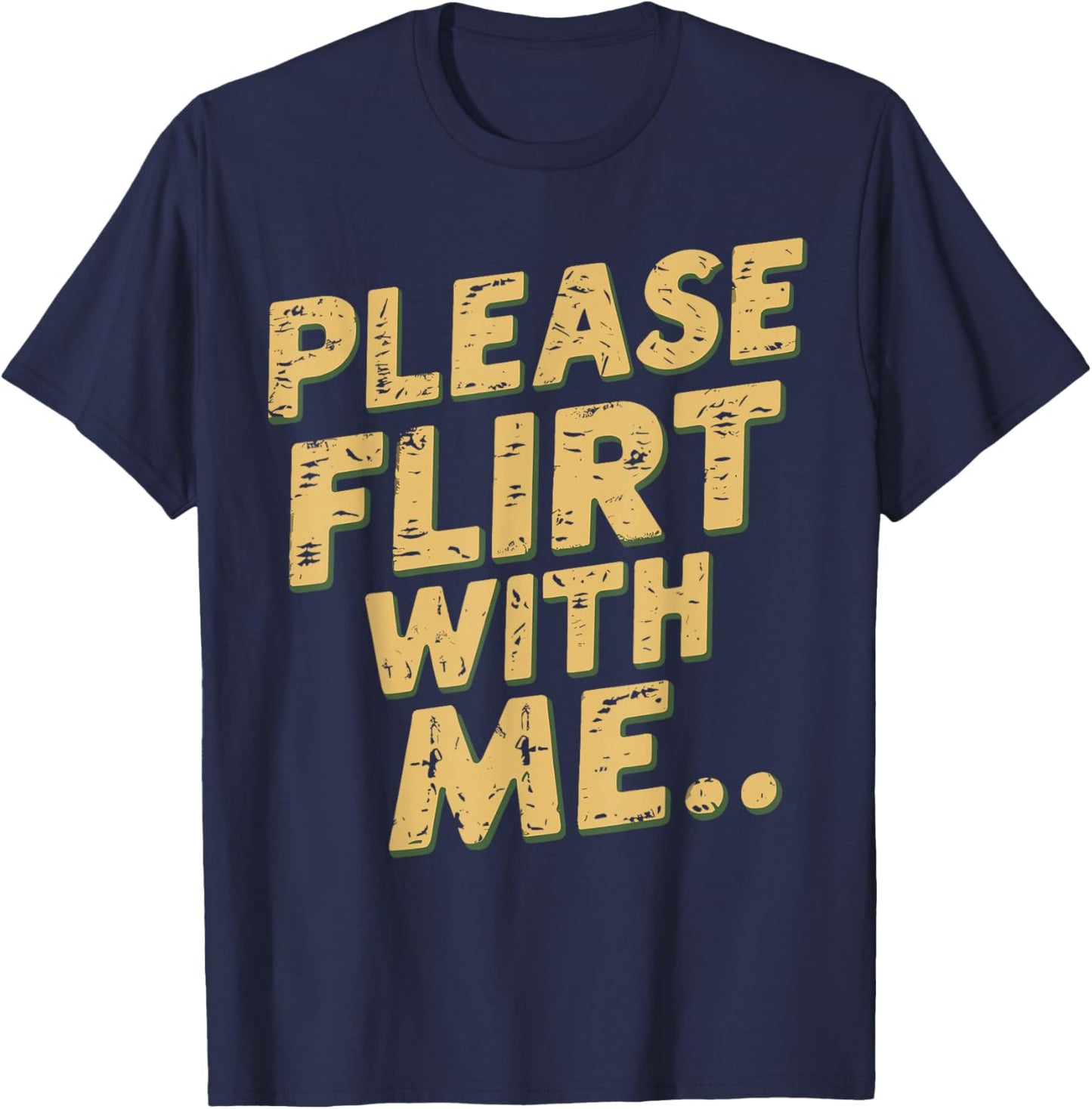 Please Flirt With Me Funny Single Person Joke Valentines Day T-Shirt - T-Shirt | Navy