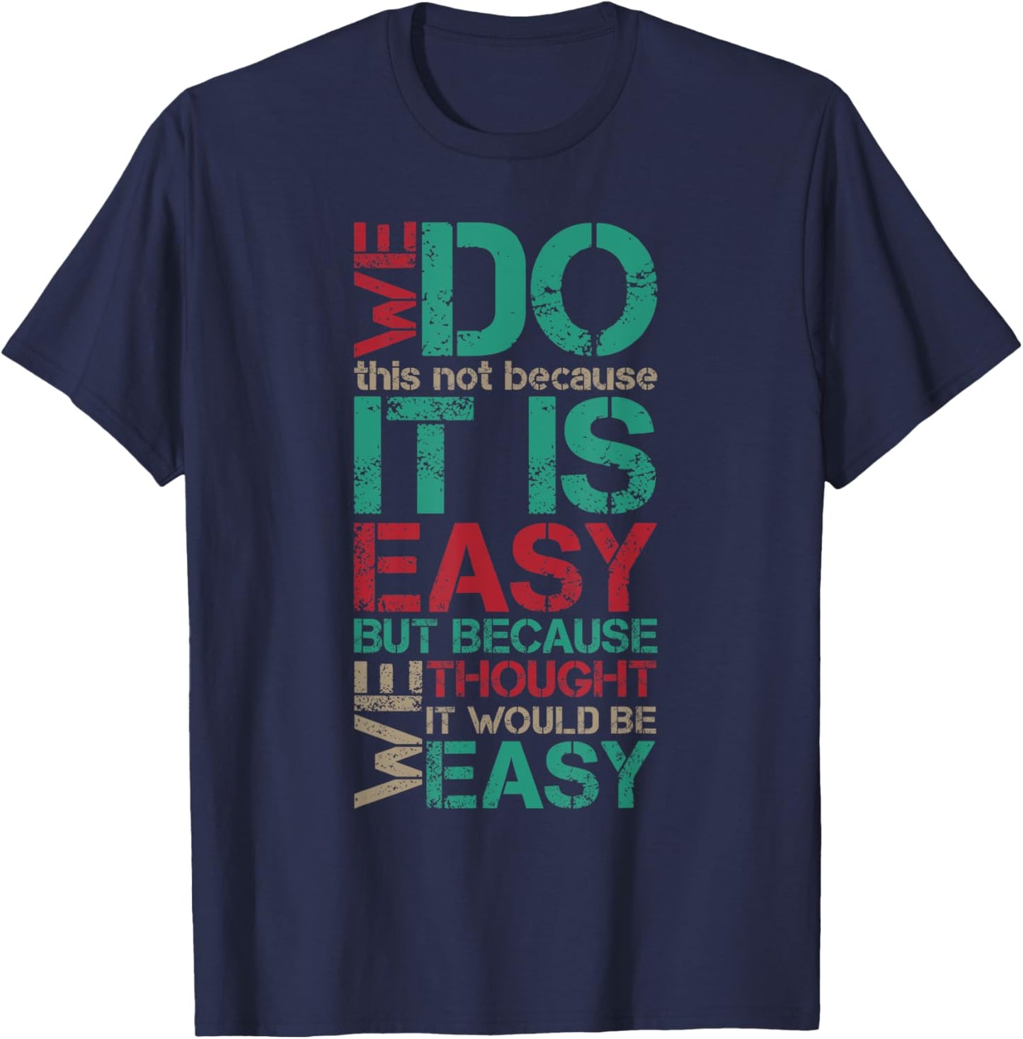 Funny Vintage Sarcastic We Do This Not Because It is Easy T-Shirt - T-Shirt | Navy