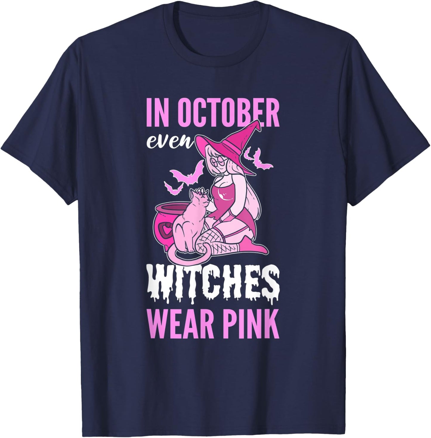 In October Even Witches Wear Pink Breast Cancer Pink Ribbon T-Shirt - T-Shirt | Navy