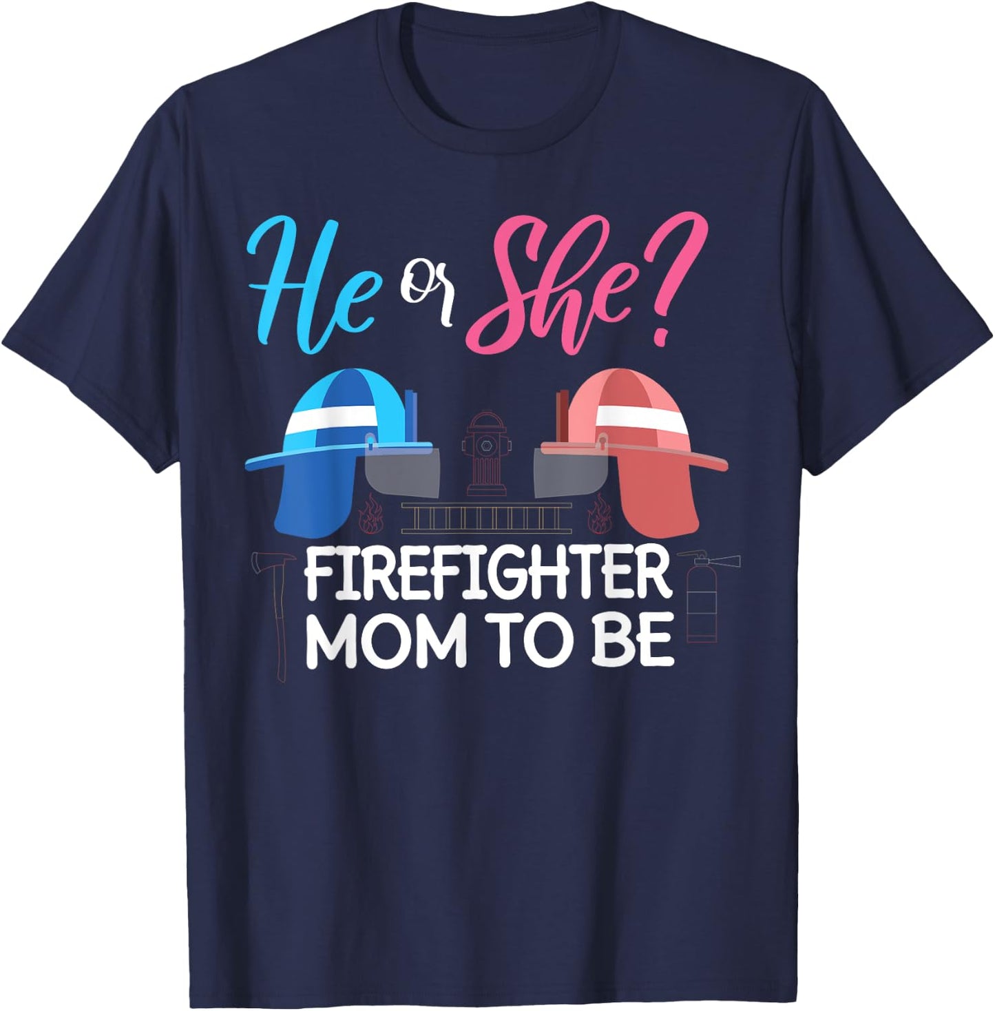 Gender Reveal He Or She Mom To Be Firefighter Future Mother T-Shirt - T-Shirt | Navy
