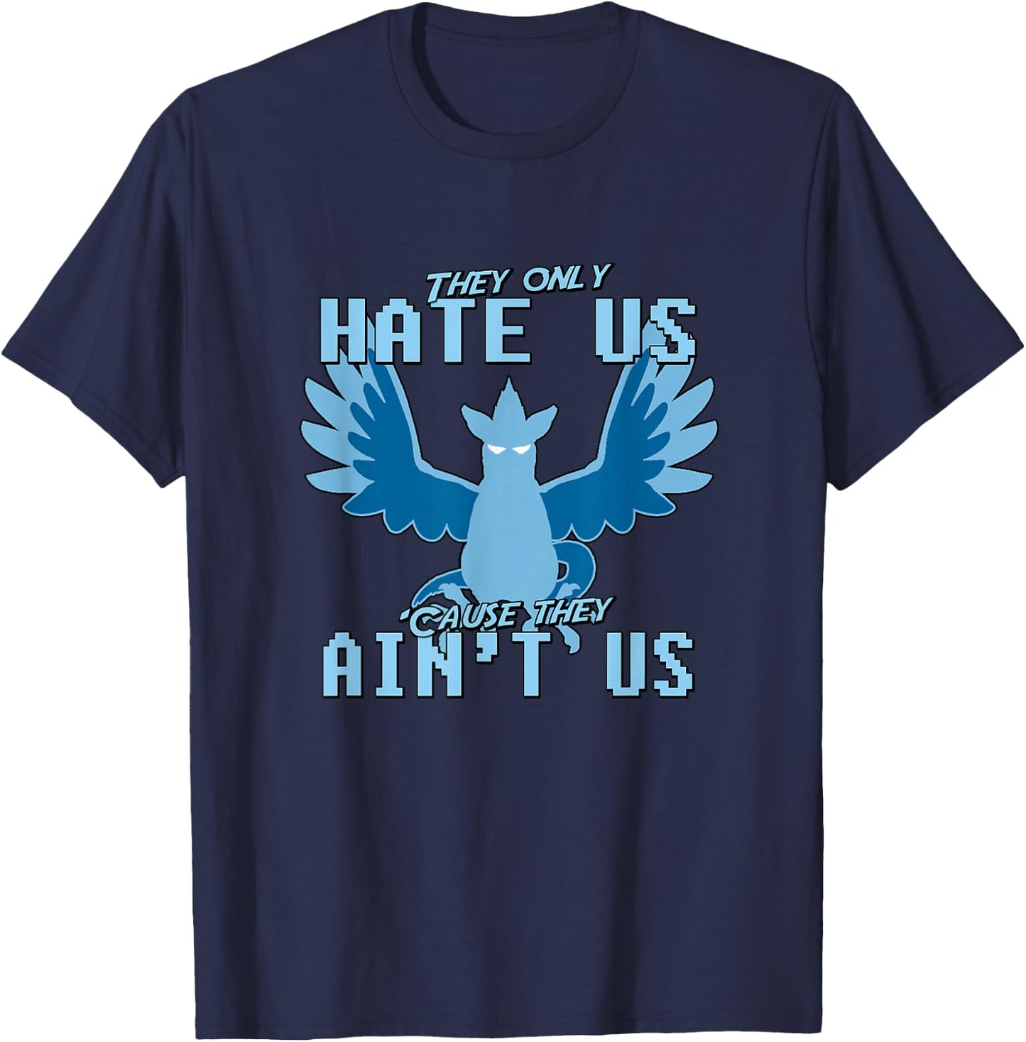 "They only hate us 'cause they ain't us!" - Go Mystic Team T-Shirt - T-Shirt | Navy