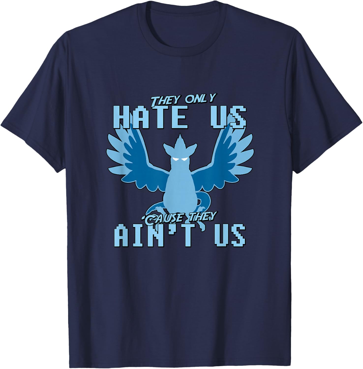 "They only hate us 'cause they ain't us!" - Go Mystic Team T-Shirt - T-Shirt | Navy