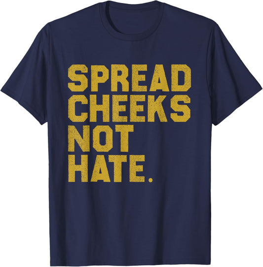 Funny Gym Quote Spread Cheeks Not Hate Fitness Lover Workout T-Shirt - T-Shirt | Navy
