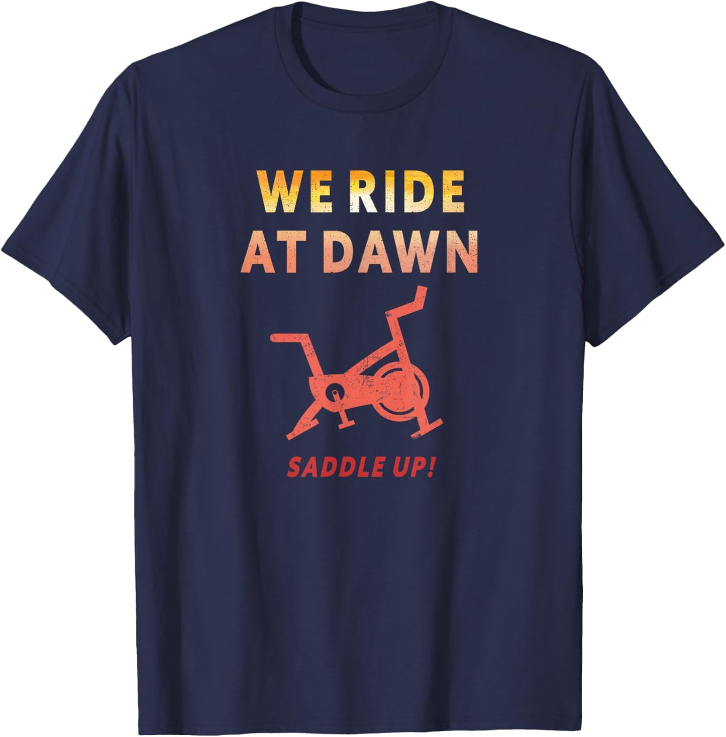 We Ride at Dawn Funny Indoor Spin Cycle Workout Class Saying T-Shirt - T-Shirt | Navy
