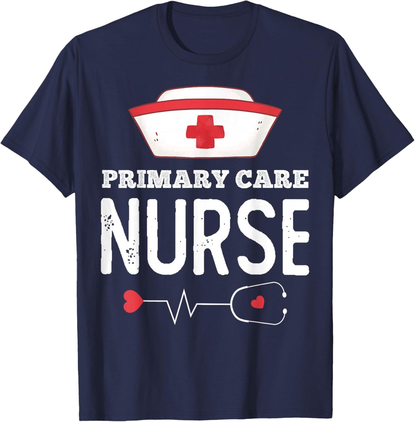 Primary Care Nurse Medical Nursing RN Staff Nurse's Day T-Shirt - T-Shirt | Navy