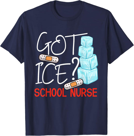 Got Ice? School Nurse Funny Nurse Appreciation Student Nurse T-Shirt - T-Shirt | Navy