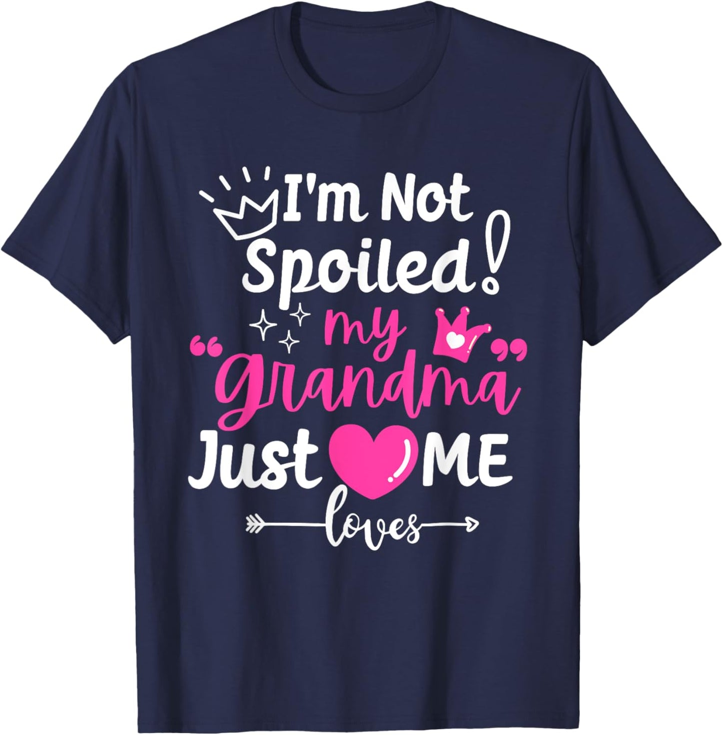 I'm Not Spoiled My Grandma Just Loves Me Team Girls Matching T-Shirt - T-Shirt | Navy