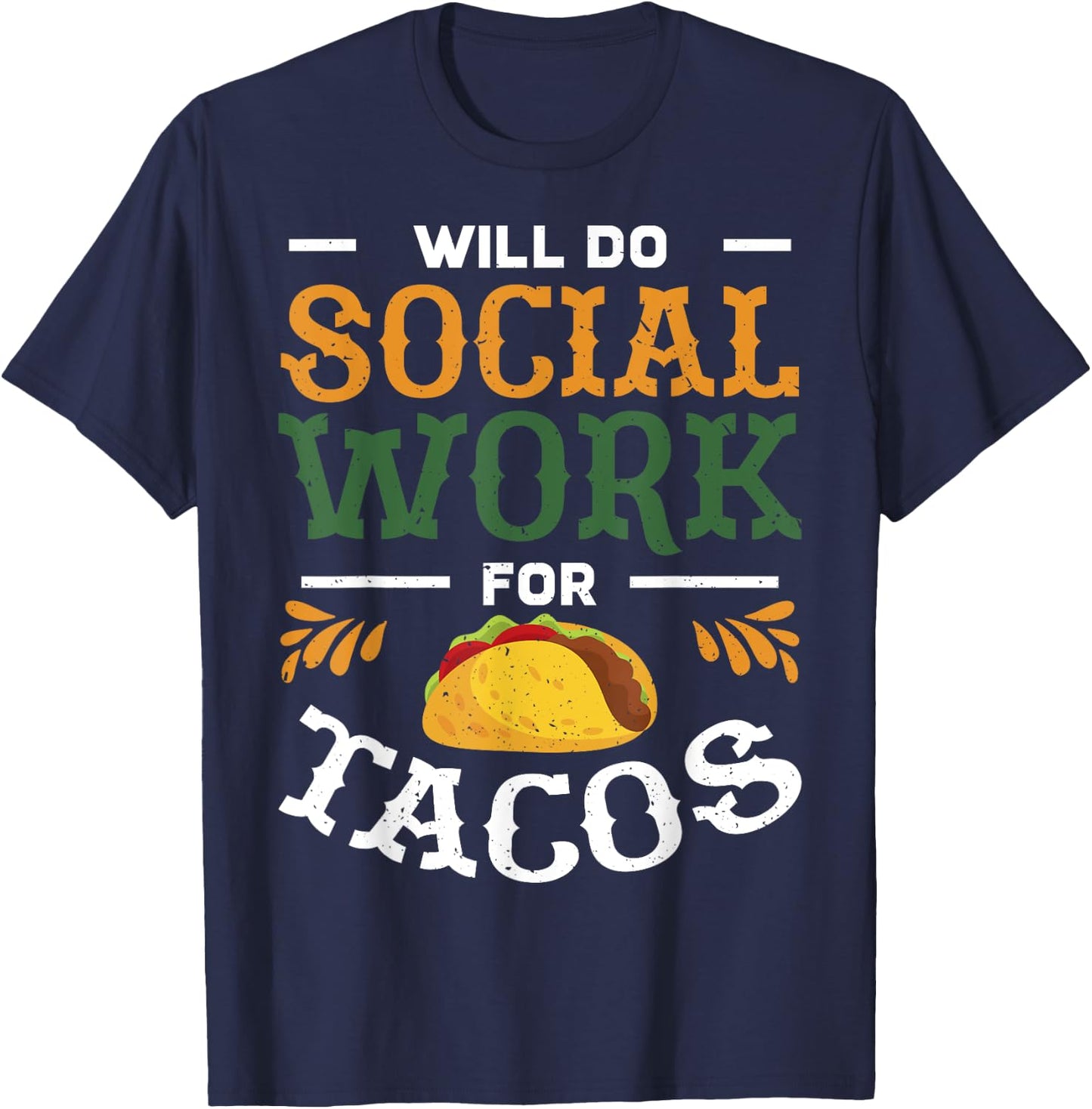 Fun Social Worker Will Do Social Work For Tacos Design T-Shirt - T-Shirt | Navy