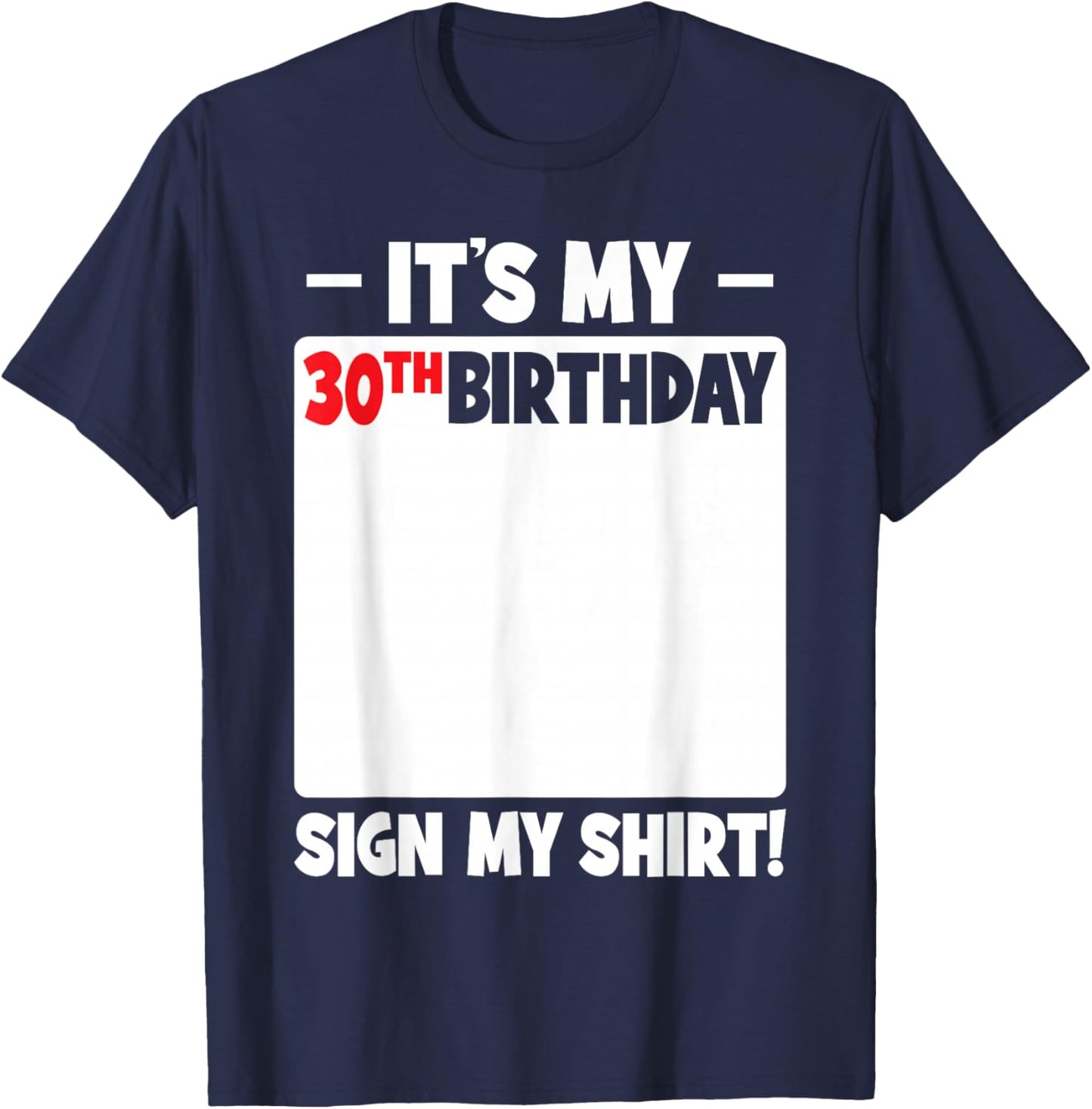 It's My 30th Birthday 30 Years Old Men Women Funny Sign My T-Shirt - T-Shirt | Navy