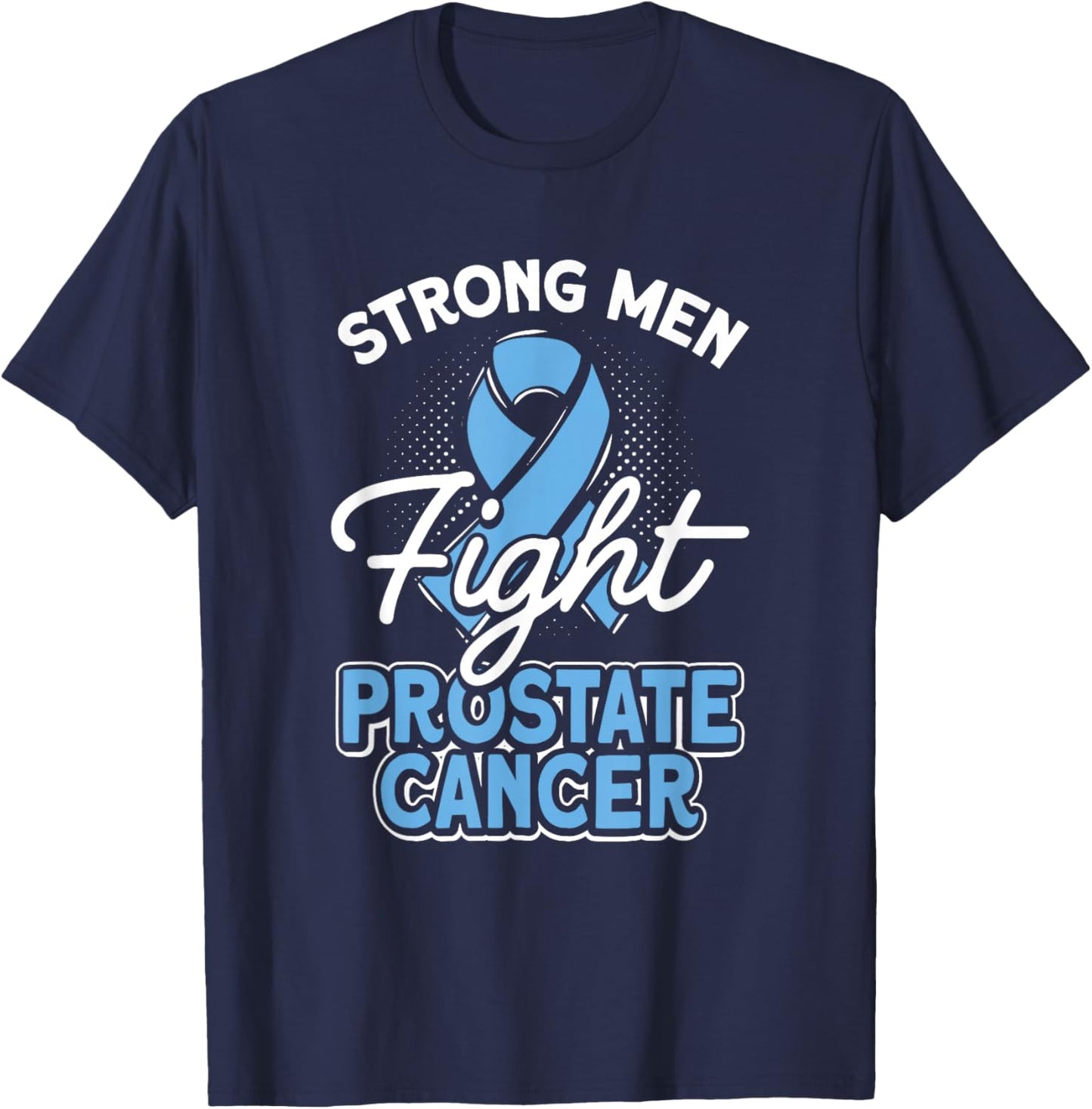 Strong Men Fight Prostate Cancer Awareness Light Blue Ribbon T-Shirt - T-Shirt | Navy