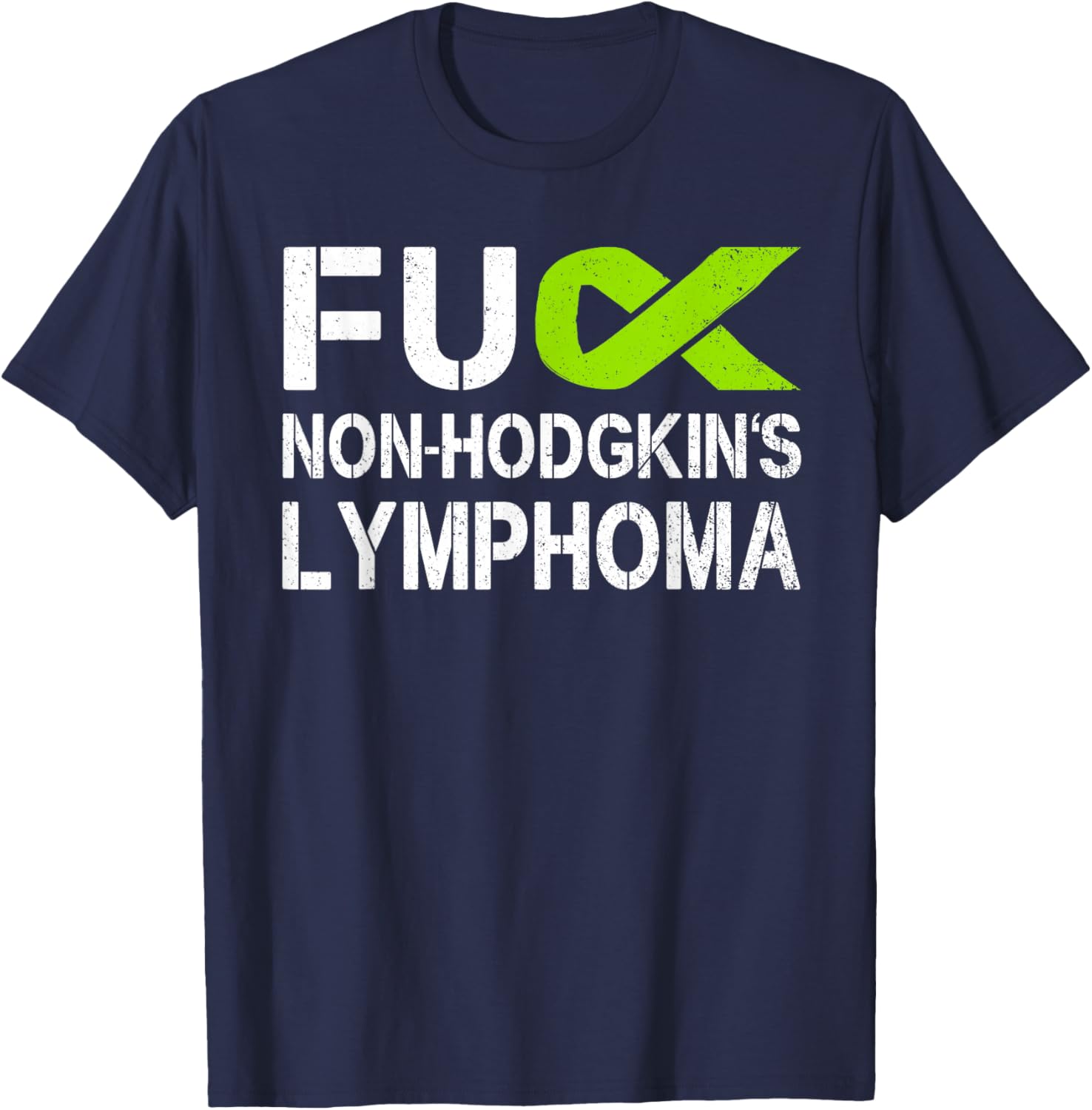 Fuck Non-Hodgkin's Lymphoma Awareness Lime Ribbon Support T-Shirt - T-Shirt | Navy